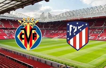 Prediksi Bola Villarreal – Atletico Madrid 03h00 10/01/2022