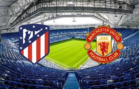 Prediksi Bola Atletico Madrid – Man United 03h00 24/02/2022