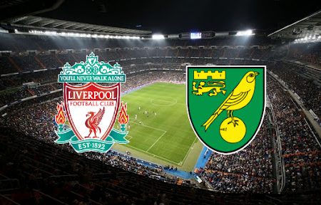 Prediksi Bola Liverpool – Norwich 03h15 03/03/2022